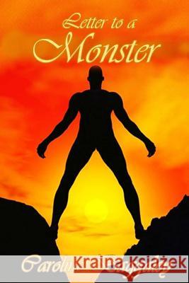 Letter to a Monster Caroline Baggaley 9781548374860 Createspace Independent Publishing Platform