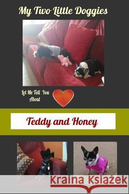 Let Me Tell You About Teddy and Honey... Johnson, M. 9781548376338 Createspace Independent Publishing Platform