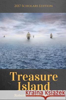 Treasure Island: 2017 Scholars Edition Robert Louis Stevenson 9781548376420