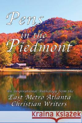 Pens in the Piedmont: An Inspirational Anthology Lisa Hetzel Cindy Reynolds Jackie Rod 9781548379025