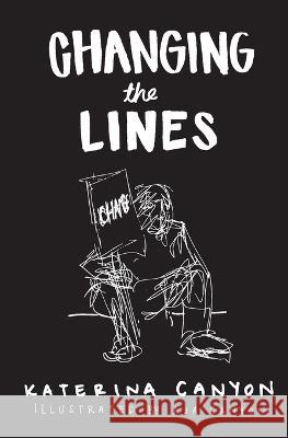 Changing the Lines Aja Canyon Aja Canyon Katerina Canyon 9781548379063 Createspace Independent Publishing Platform