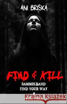 Find & Kill Ani Briska 9781548380502 Createspace Independent Publishing Platform
