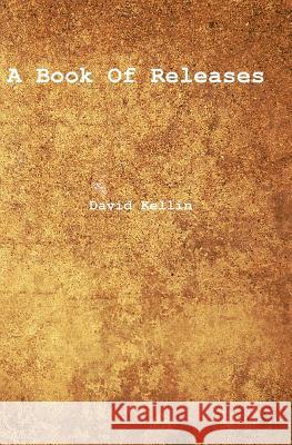 A Book Of Releases Kellin, David 9781548381400 Createspace Independent Publishing Platform