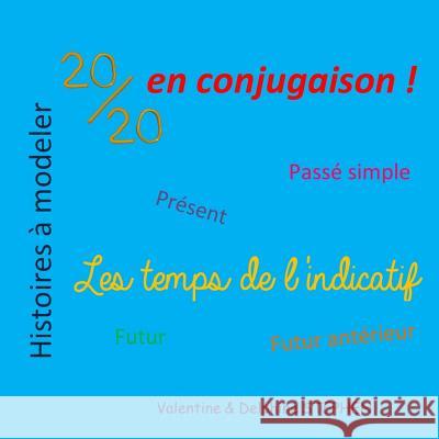 20/20 en Conjugaison: les Temps de l'Indicatif Stephen, Delphine 9781548381585 Createspace Independent Publishing Platform