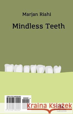 Mindless Tooth (Dandan-E Bi Aghl): Roman Marjan Riahi 9781548382490