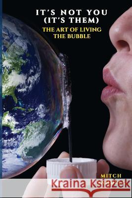 It's Not You (it's them): a Guide to Your Perfect Bubble Vandell, Mitch 9781548385026