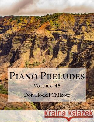 Piano Preludes Volume 45 Don Hodell Chilcote 9781548394219 Createspace Independent Publishing Platform