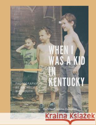 When I was a Kid in Kentucky Warmouth, Rachel a. 9781548397319 Createspace Independent Publishing Platform