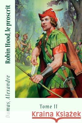 Robin Hood, le proscrit: Tome II Sir Angels 9781548399597 Createspace Independent Publishing Platform