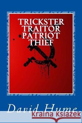 Trickster Traitor Patriot Thief David Hume 9781548401177 Createspace Independent Publishing Platform