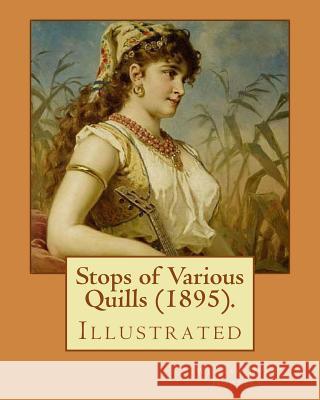 Stops of Various Quills (1895). By: William Dean Howells, illustrated By: Howard Pyle: Howard Pyle (March 5, 1853 - November 9, 1911) was an American Pyle, Howard 9781548402549