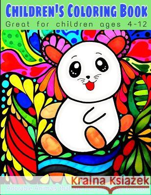 CHILDREN'S COLORING BOOK - Great for children ages 4-12: Adorable Animals that are Fun and Easy to Color Stitt, Bella 9781548402648