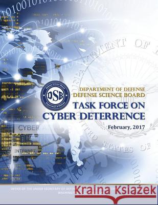 Department of Defense Defense Science Board Task Force on Cyber Deterrence Department of Defens Defense Science Board 9781548402778 Createspace Independent Publishing Platform