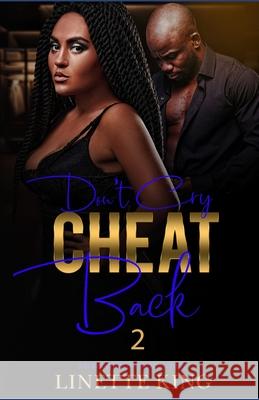 Don't cry, cheat back 2 Linette King 9781548403058 Createspace Independent Publishing Platform