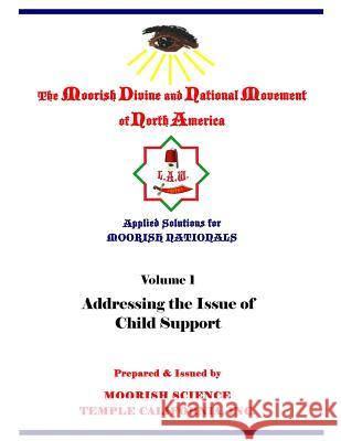 Applied Solutions for Moorish Nationals: Addressing the Issue of Child Support Inc Mooris 9781548403096 Createspace Independent Publishing Platform