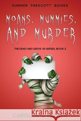 Moans, Mummies, and Murder Carolyn Q. Hunter 9781548403164 Createspace Independent Publishing Platform