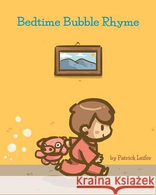 Bedtime Bubble Rhyme Patrick Leifer 9781548404505