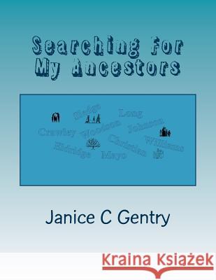 Searching For My Ancestors Gentry, Janice C. 9781548405519