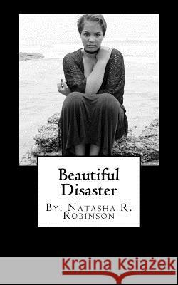 Beautiful Disaster Natasha R. Robinson 9781548406080