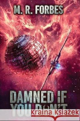 Damned If You Don't M. R. Forbes 9781548406677 Createspace Independent Publishing Platform
