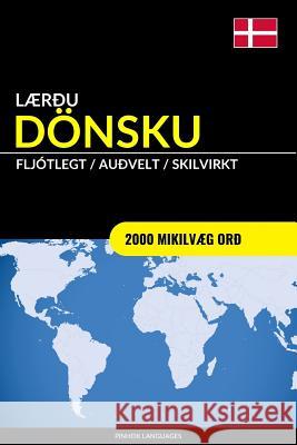 Lærðu Dönsku - Fljótlegt / Auðvelt / Skilvirkt: 2000 Mikilvæg Orð Languages, Pinhok 9781548411503 Createspace Independent Publishing Platform