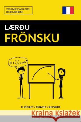 Lærðu Frönsku - Fljótlegt / Auðvelt / Skilvirkt: 2000 Mikilvæg Orð Languages, Pinhok 9781548412708 Createspace Independent Publishing Platform