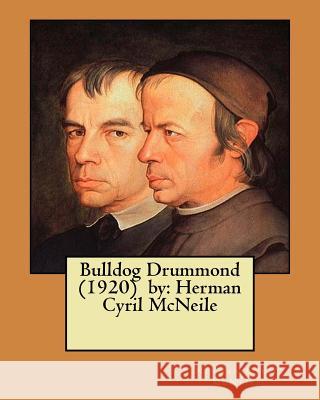 Bulldog Drummond (1920) by: Herman Cyril McNeile Herman Cyril McNeile 9781548413972 Createspace Independent Publishing Platform