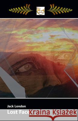 Lost Face Jack London 9781548416560 Createspace Independent Publishing Platform