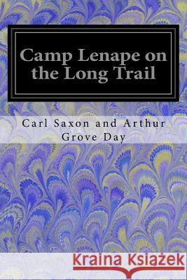 Camp Lenape on the Long Trail Carl Saxon and Arthur Grove Day 9781548422141