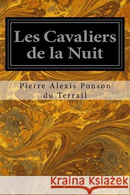 Les Cavaliers de la Nuit Pierre Alexis Ponson D 9781548423346