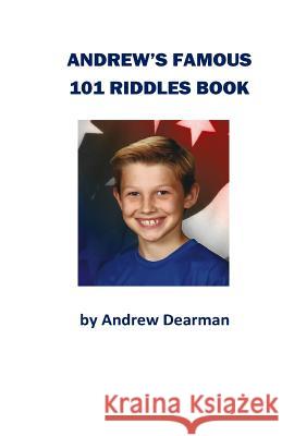 Andrew's Famous 101 Riddles Book Andrew Dearman 9781548424053