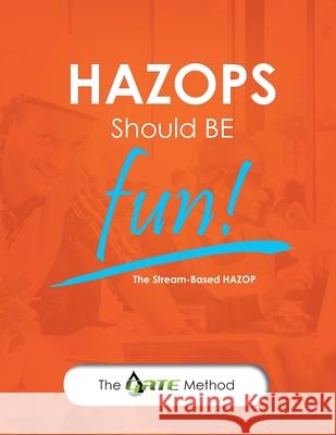 HAZOPs Should Be Fun!: The Stream-Based HAZOP Howard Duhon 9781548424817 Createspace Independent Publishing Platform