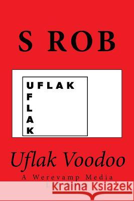 Uflak Voodoo S. Rob 9781548430016 Createspace Independent Publishing Platform