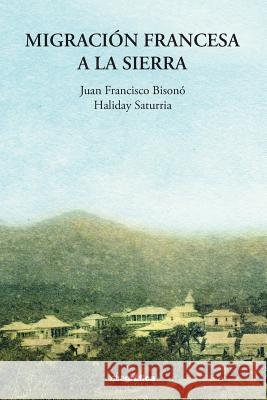 Migracion francesa a La Sierra Saturria, Haliday 9781548433178 Createspace Independent Publishing Platform