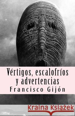 Vertigos, escalofrios y advertencias Gijon, Francisco 9781548433604 Createspace Independent Publishing Platform