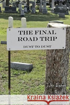 The Final Road Trip: Dust To Dust Bates, Jim 9781548433925