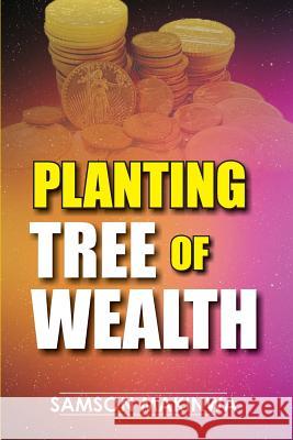 Planting Tree Of Wealth Samson Makinwa 9781548434038 Createspace Independent Publishing Platform