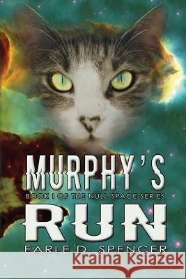 Murphy's Run: Book I of the Null Space Series Earle D. Spencer 9781548434427 Createspace Independent Publishing Platform