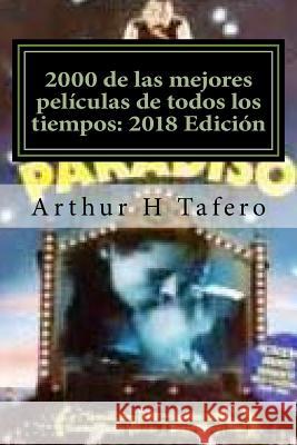 2000 de las mejores películas de todos los tiempos: 2018 Edición: ¡Ahorre tiempo y dinero! Tafero, Arthur H. 9781548434731 Createspace Independent Publishing Platform