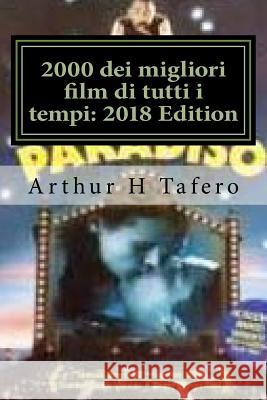 2000 dei migliori film di tutti i tempi: 2018 Edition: Risparmiare tempo e denaro! Tafero, Arthur H. 9781548434762
