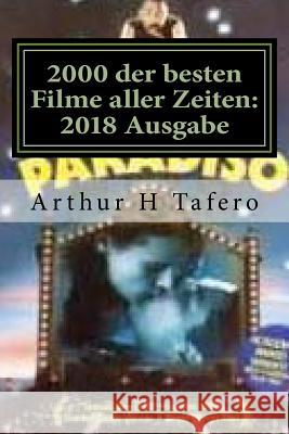 2000 der besten Filme aller Zeiten: 2018 Ausgabe: Sparen Sie Zeit und Geld Tafero, Arthur H. 9781548434809