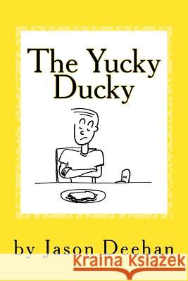 The Yucky Ducky Jason Deehan 9781548434977