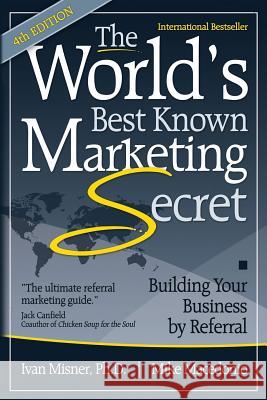 The World's Best Known Marketing Secret: Building Your Business By Referral Macedonio, Mike 9781548435875 Createspace Independent Publishing Platform