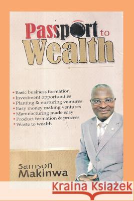 Passport to Wealth Samson Makinwa 9781548436025 Createspace Independent Publishing Platform