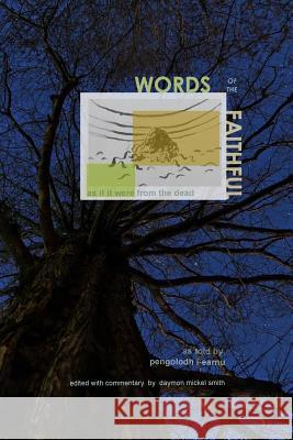 Words of the Faithful: As if it were from the Dead Daymon Mickel Smith Pengolodh I-Earnu 9781548437961 Createspace Independent Publishing Platform