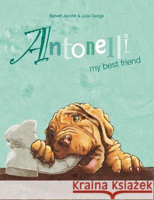 Antonelli: my best friend Gerigk, Julia 9781548440985 Createspace Independent Publishing Platform