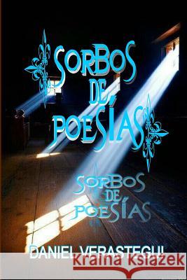 Sorbos de poesias. Verastegui Dani, Daniel 9781548443375 Createspace Independent Publishing Platform