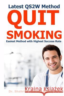 Quit Smoking in 2 Weeks: Latest QS2W Method, Easiest Method with Highest Success rate Mostafa, Shahriar 9781548444655 Createspace Independent Publishing Platform
