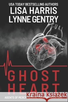 Ghost Heart: A Medical Thriller Lisa Harris Lynne Gentry 9781548444761 Createspace Independent Publishing Platform