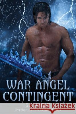 War Angel Contingent (Everlasting Fire Series, Book 1) S. J. West 9781548445478 Createspace Independent Publishing Platform